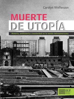 cover image of Muerte de utopía. Historia, antihistoria e insularidad en la novela latinoamericana